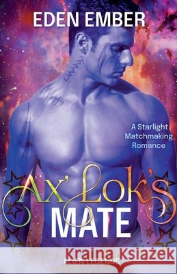 Ax'Lok's Mate Eden Ember 9781393221326 Perfectly Plotted Books - książka