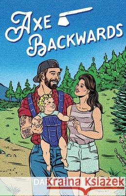 Axe Backwards: A Single Dad Firefighter Romance Daphne Elliot 9781965530054 Melody Publishing, LLC - książka