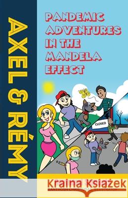 Axel and Rémy: Pandemic adventures in the Mandela effect Samuels, Raymond 9781778380075 Agora Cosmopolitan - książka