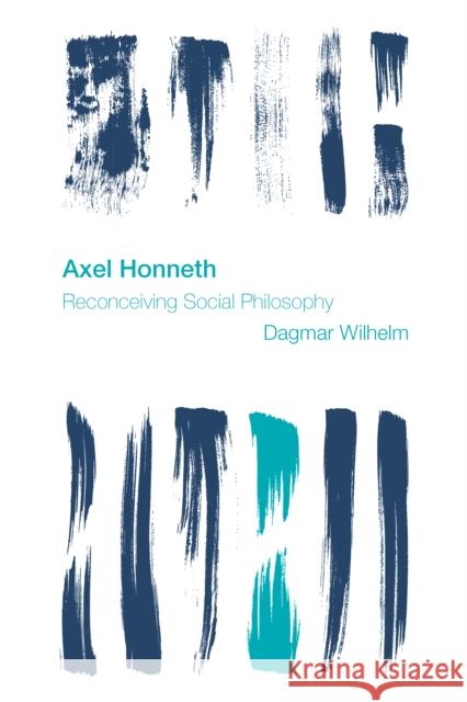 Axel Honneth: Reconceiving Social Philosophy Dagmar Wilhelm 9781783486397 Rowman & Littlefield International - książka