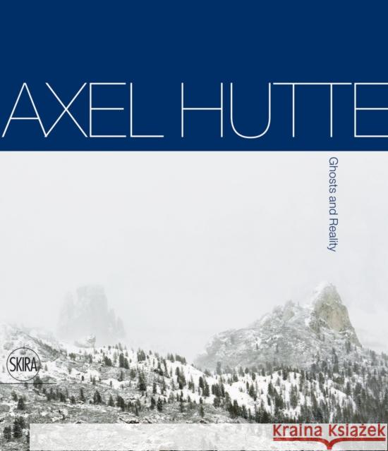 Axel Hutte: Ghosts and Reality Hütte, Axel 9788857222257 Skira - Berenice - książka
