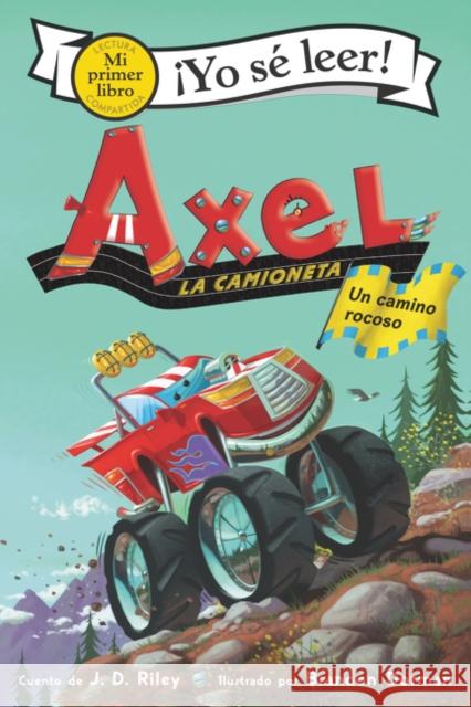 Axel La Camioneta: Un Camino Rocoso: Axel the Truck: Rocky Road (Spanish Edition) Riley, J. D. 9780062980410 Greenwillow Books - książka