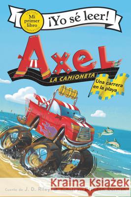 Axel La Camioneta: Una Carrera En La Playa: Axel the Truck: Beach Race (Spanish Edition) Riley, J. D. 9780062980281 Greenwillow Books - książka