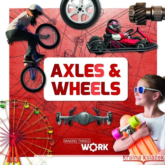 Axels and Wheels Robin Twiddy   9781786374929 BookLife Publishing - książka