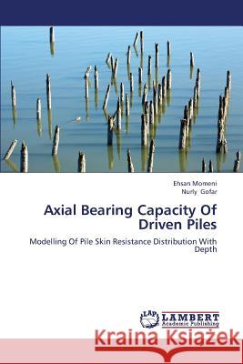 Axial Bearing Capacity of Driven Piles Momeni Ehsan                             Gofar Nurly 9783659340864 LAP Lambert Academic Publishing - książka