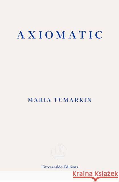 Axiomatic Maria Tumarkin 9781913097110 Fitzcarraldo Editions - książka