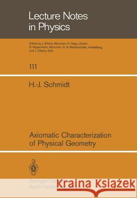 Axiomatic Characterization of Physical Geometry H.J. Schmidt 9783540097198 Springer-Verlag Berlin and Heidelberg GmbH &  - książka