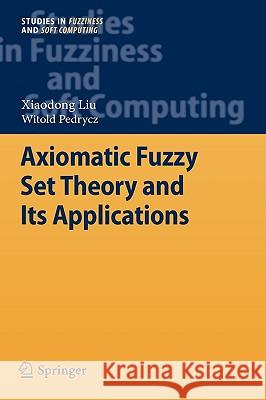 Axiomatic Fuzzy Set Theory and Its Applications Xiaodong Liu Witold Pedrycz 9783642004018 Springer - książka