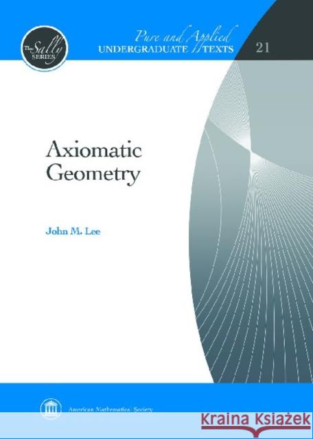 Axiomatic Geometry John M. Lee   9780821884782 American Mathematical Society - książka