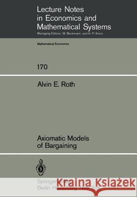 Axiomatic Models of Bargaining A. E. Roth 9783540095408 Springer-Verlag Berlin and Heidelberg GmbH &  - książka
