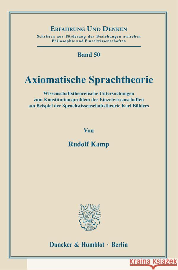 Axiomatische Sprachtheorie: Wissenschaftstheoretische Untersuchungen Zum Konstitutionsproblem Der Einzelwissenschaften Am Beispiel Der Sprachwisse Kamp, Rudolf 9783428039951 Duncker & Humblot - książka
