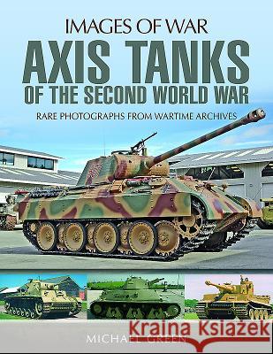 Axis Tanks of the Second World War Michael Green 9781473887008 Pen & Sword Books - książka