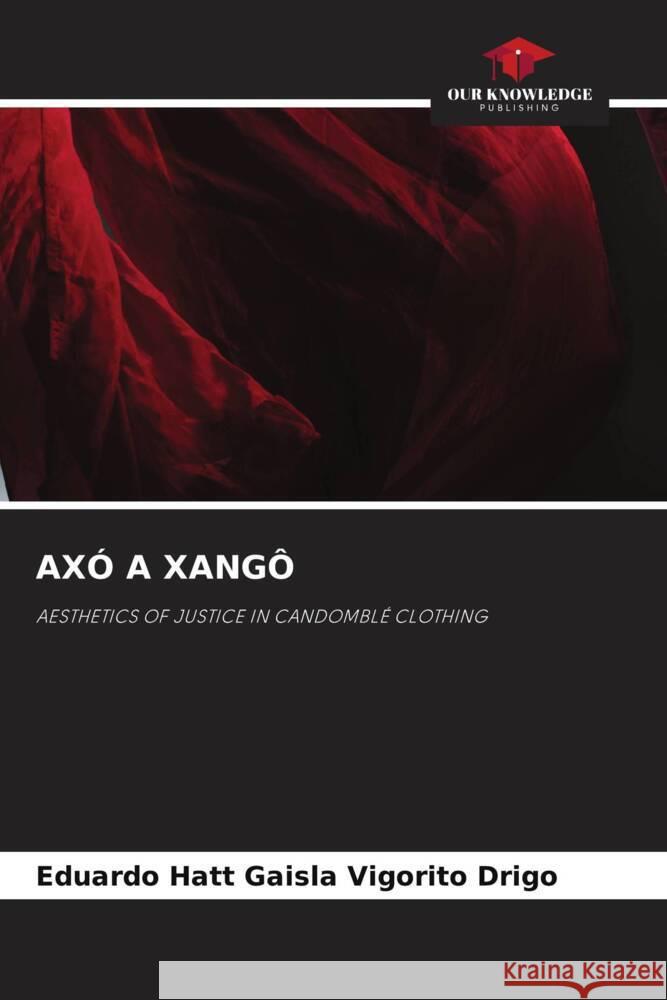 AXÓ A XANGÔ Hatt Gaisla Vigorito Drigo, Eduardo 9786204735863 Our Knowledge Publishing - książka