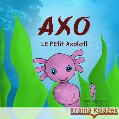 Axo: Le Petit Axolotl Dandachi, Ghina A., Dandachi, Israa A. 9798561181207 Independently Published - książka