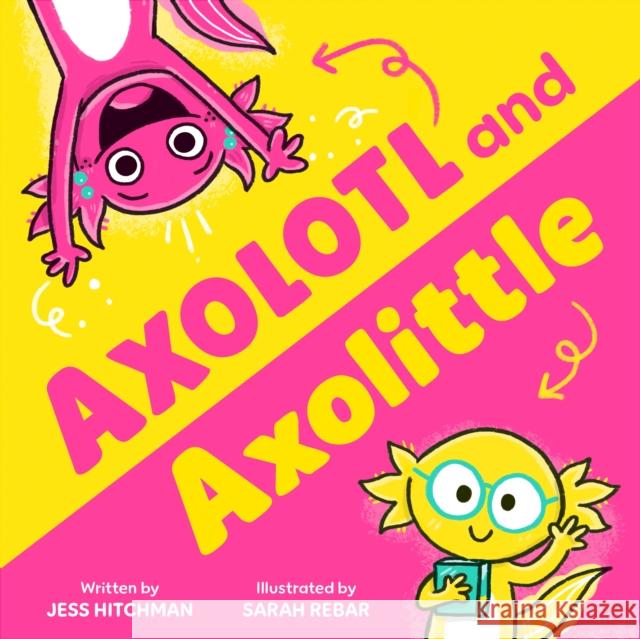 Axolotl and Axolittle Jess Hitchman 9781464237904 Sourcebooks Jabberwocky - książka