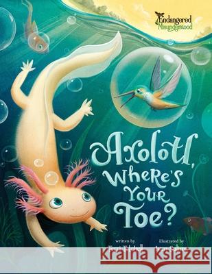 Axolotl, Where's Your Toe? Terri Tatchell Ivan Sulima 9781998718108 Fielding House Press Ltd. - książka