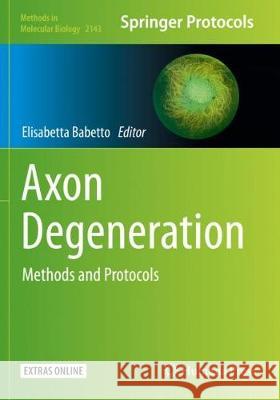 Axon Degeneration: Methods and Protocols Elisabetta Babetto 9781071605875 Humana - książka