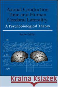 Axonal Conduction Time and Human Cerebral Laterality: A Psycological Theory Miller, Robert 9783718658657 CRC Press - książka