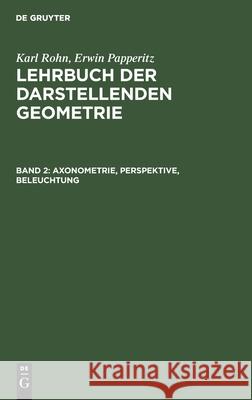 Axonometrie, Perspektive, Beleuchtung Karl Rohn, Erwin Papperitz 9783112383674 De Gruyter - książka