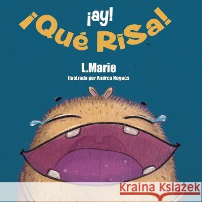¡Ay! ¡Que Risa! L Marie, Andrea Nogués 9781983374432 Independently Published - książka