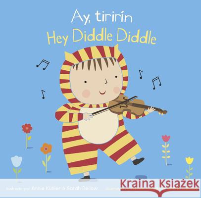 Ay, Tirirín/Hey Diddle Diddle Annie Kubler, Sarah Dellow, Yanitzia Canetti 9781786285713 Child's Play International Ltd - książka