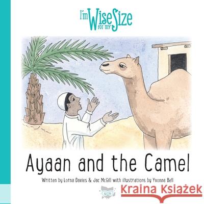 Ayaan and the Camel Lorna Davies Jac McGill Yvonne Bell 9781916208933 Pursuit of Wisdom Coaching - książka