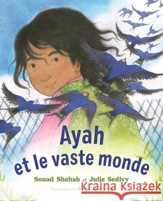 Ayah Et Le Vaste Monde Julie Sedivy Souad Shehab Barkha Lohia 9781459845893 Les Editions Orca - książka