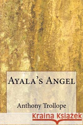 Ayala's Angel Anthony Trollope 9781983617836 Createspace Independent Publishing Platform - książka