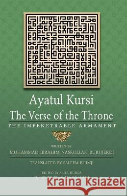 Ayatul Kursi: The Verse of the Throne: The Impenetrable Armament Muhammad Ibrahim Nasrullah Burujerdi Saleem Akbar Bhimji Arifa Hudda 9781927930144 Islamic Publishing House - książka