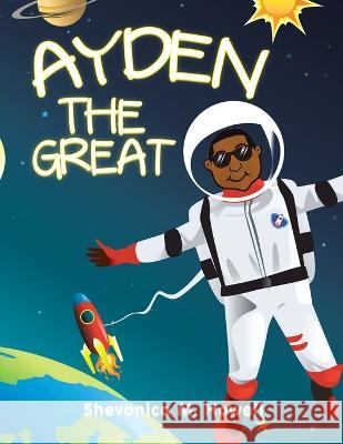 Ayden the Great Shevonica M. Howell 9781669858119 Xlibris Us - książka