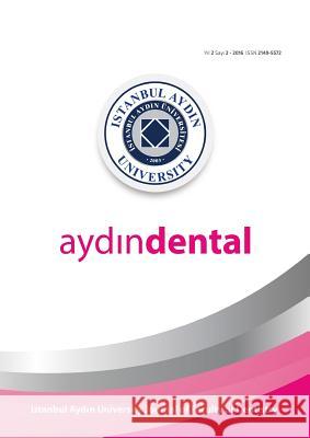 Aydin Dental: Istanbul Aydin University Journal of Faculty of Dentistry Mustafa Aydin Nigar Celik Julide Ozen 9781642260113 Istanbul Aydin University International - książka