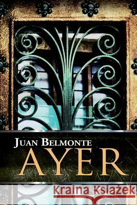 Ayer Juan Belmonte 9781517019884 Createspace - książka