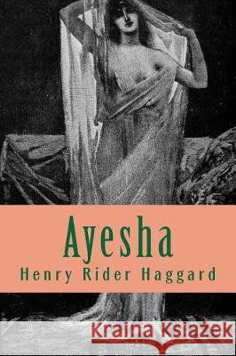 Ayesha H. Rider Haggard 9781724290601 Createspace Independent Publishing Platform - książka