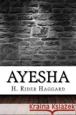 Ayesha H. Rider Haggard 9781975637460 Createspace Independent Publishing Platform - książka