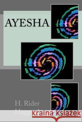 Ayesha H. Rider Haggard 9781983464195 Createspace Independent Publishing Platform - książka