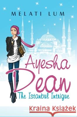 Ayesha Dean - The Istanbul Intrigue Melati Lum 9780994460547 Melby Rose Publishing - książka