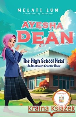 Ayesha Dean- The High School Heist (An Illustrated Chapter Book) Melati Lum Purwanto 9781763686045 Melby Rose Publishing - książka