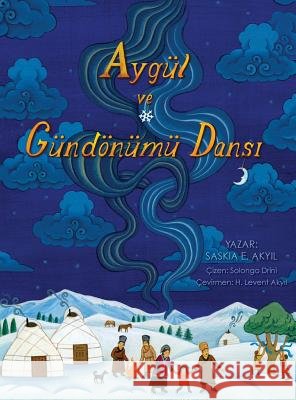 Aygül ve Gündönümü Dansı Akyil, Saskia E. 9780997291315 Saskia E. Akyil - książka