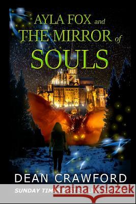 Ayla Fox & the Mirror of Souls Dean Crawford 9781985815926 Createspace Independent Publishing Platform - książka