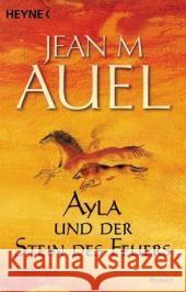 Ayla und der Stein des Feuers : Roman Auel, Jean M. Ueberle-Pfaff, Maja Trunk, Christoph 9783453869455 HEYNE - książka