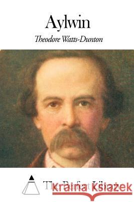 Aylwin Theodore Watts-Dunton The Perfect Library 9781507644256 Createspace - książka