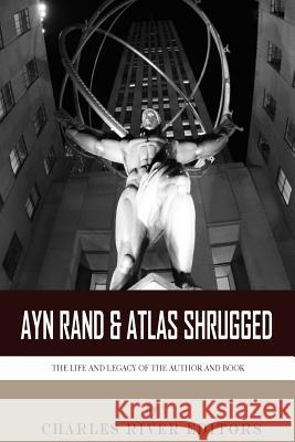 Ayn Rand & Atlas Shrugged: The Life and Legacy of the Author and Book Charles River Editors 9781494224233 Createspace - książka