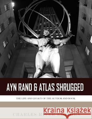 Ayn Rand & Atlas Shrugged: The Life and Legacy of the Author and Book Charles River Editors 9781978289659 Createspace Independent Publishing Platform - książka