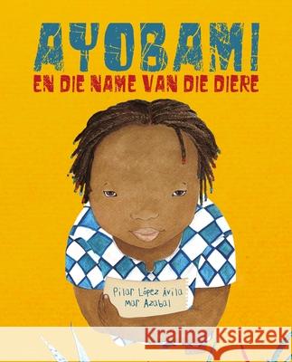 Ayobami En Die Name Van Die Diere (Ayobami and the Names of the Animals) L Mar Azabal 9788418302282 Cuento de Luz SL - książka