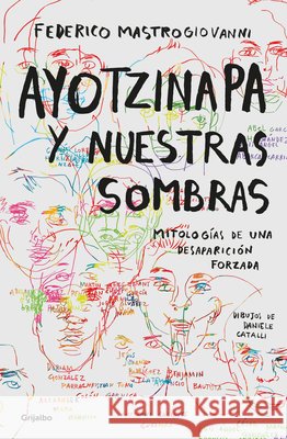 Ayotzinapa Y Nuestras Sombras / Ayotzinapa and Our Shadows Federico Mastrogiovanni 9786073847520 Grijalbo - książka