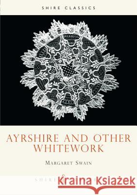 Ayrshire and Other Whitework Margaret Swain 9780852635896 Bloomsbury Publishing PLC - książka