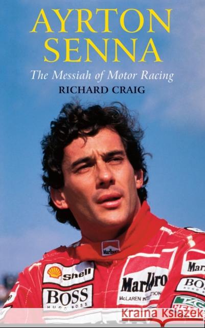 Ayrton Senna: The Messiah of Motor Racing Richard Craig 9780232529104 Darton, Longman & Todd Ltd - książka