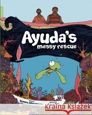 Ayuda's Messy Rescue Bemma Akyeampong Adam Kee 9789988909307 Smartline Limited - książka