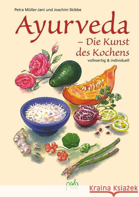 Ayurveda - Die Kunst des Kochens : Vollwertig & individuell Müller-Jani, Petra; Skibbe, Joachim 9783895663079 Pala-Verlag - książka