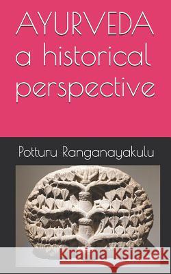 Ayurveda: a historical perspective Dr Potturu Ranganayakulu 9781520272580 Independently Published - książka